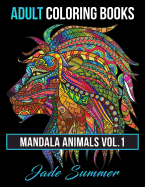 Adult Coloring Books: Animal Mandala Designs and Stress Relieving Patterns for Anger Release, Adult Relaxation, and Zen