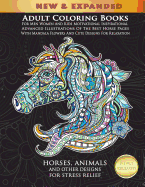 Adult Coloring Books for Men Women and Kids Motivational Inspirational Advanced Illustrations of the Best Horse Pages with Mandala Flowers and Cute Designs for Relaxation: Horses, Animals and Other Designs for Stress Relief