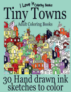 Adult Coloring Books: Tiny Towns - 30 Hand drawn ink sketches to color