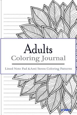 Adult Coloring Journal: Lined Note Pad and Anti Stress Coloring Patterns: Stress Relief Coloring Book and Relaxation - Art, V