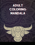 Adult Coloring Mandala: Stress Relieving Designs Animals, Mandalas, Flowers, Coloring Book For Adults