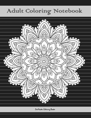 Adult Coloring Notebook (black edition): Notebook for Writing, Journaling, and Note-taking with Coloring Mandalas, Borders, and Doodles on Each Page for Relaxation, Calm, and Focus (100 pages) - Zenmaster Coloring Books