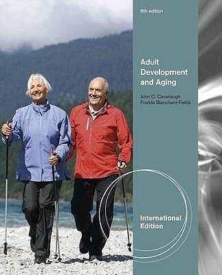 Adult Development and Aging, International Edition - Blanchard-Fields, Fredda, and Cavanaugh, John