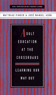 Adult Education at the Crossroads: Learning Our Way Out