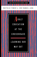 Adult Education at the Crossroads: Learning Our Way Out
