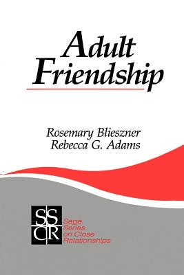 Adult Friendship - Blieszner, Rosemary, and Adams, Rebecca G