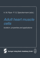 Adult Heart Muscle Cells: Isolation, Properties and Applications
