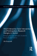 Adult Interactive Style Intervention and Participatory Research Designs in Autism: Bridging the Gap between Academic Research and Practice