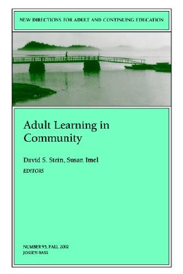 Adult Learning in Community - Stein, David S (Editor), and Imel, Susan (Editor)