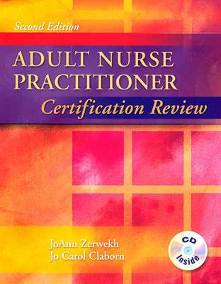 Adult Nurse Practitioner Certification Review - Zerwekh, JoAnn, and Claborn, Jo Carol