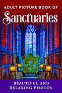 Adult Picture Book of Sanctuaries: Beautiful and Relaxing Photos