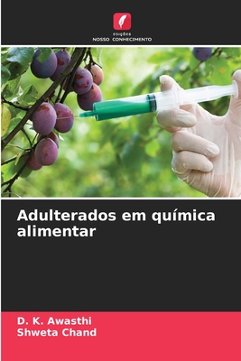 Adulterados em qumica alimentar - Awasthi, D K, and Chand, Shweta