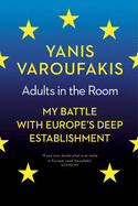 Adults In The Room: My Battle With Europe's Deep Establishment