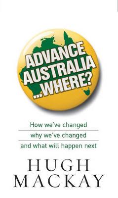 Advance Australia-- Where? - MacKay, Hugh, Dr.