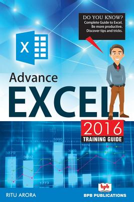 Advance excel 2016 training guide - Arora, Ritu