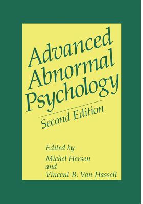 Advanced Abnormal Psychology - Hersen, Michel, Dr., PH.D. (Editor), and Van Hasselt, Vincent B (Editor)