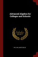 Advanced Algebra for Colleges and Schools