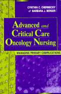Advanced and Critical Care Oncology Nursing: Managing Primary Complications - Chernecky, Cynthia C, PhD, RN, CNS, Faan, and Berger, Barbara J, Msn, RN