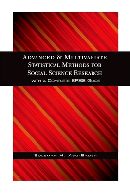 Advanced and Multivariate Statistical Methods for Social Science Research - Abu-Bader, Soleman H