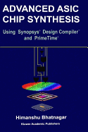 Advanced ASIC Chip Synthesis: Using Synopsysa (R) Design Compilera (R) and Primetimea (R)