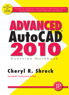 Advanced Autocad(r) 2010 Exercise Workbook