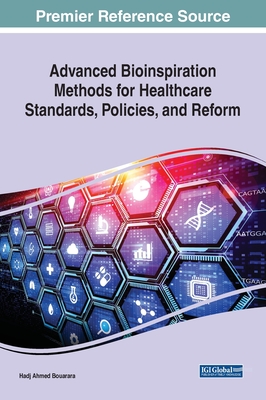 Advanced Bioinspiration Methods for Healthcare Standards, Policies, and Reform - Bouarara, Hadj Ahmed (Editor)