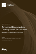 Advanced Biomaterials, Coatings and Techniques: Applications in Medicine and Dentistry