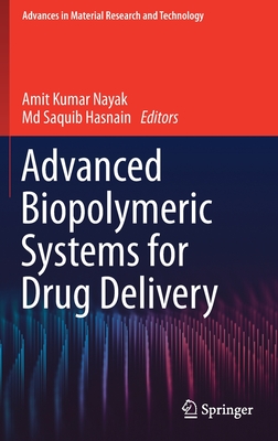 Advanced Biopolymeric Systems for Drug Delivery - Nayak, Amit Kumar (Editor), and Hasnain, MD Saquib (Editor)