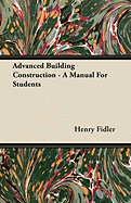 Advanced Building Construction - A Manual For Students