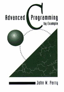 Advanced C Programming by Example - Perry, John, and Perry