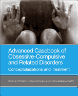 Advanced Casebook of Obsessive-Compulsive and Related Disorders: Conceptualizations and Treatment