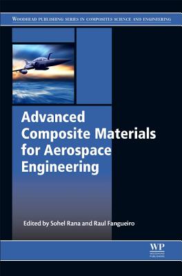 Advanced Composite Materials for Aerospace Engineering: Processing, Properties and Applications - Rana, Sohel (Editor), and Fangueiro, Raul (Editor)