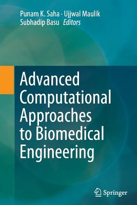 Advanced Computational Approaches to Biomedical Engineering - Saha, Punam K (Editor), and Maulik, Ujjwal (Editor), and Basu, Subhadip (Editor)