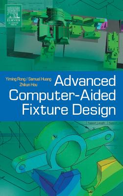 Advanced Computer-Aided Fixture Design - Rong, and Huang, Samuel