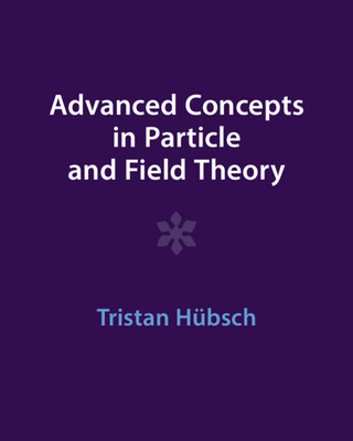 Advanced Concepts in Particle and Field Theory - Hbsch, Tristan