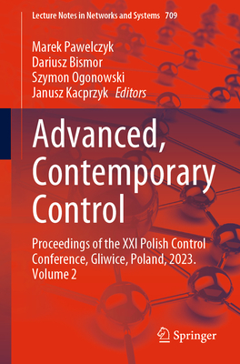 Advanced, Contemporary Control: Proceedings of the XXI Polish Control Conference, Gliwice, Poland, 2023. Volume 2 - Pawelczyk, Marek (Editor), and Bismor, Dariusz (Editor), and Ogonowski, Szymon (Editor)