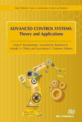 Advanced Control Systems: Theory and Applications - Kondratenko, Yuriy P (Editor), and Kuntsevich, Vsevolod M (Editor), and Chikrii, Arkadii A (Editor)