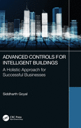 Advanced Controls for Intelligent Buildings: A Holistic Approach for Successful Businesses