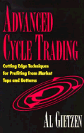 Advanced Cycle Trading: Cutting Edge Techniques for Profiting from Market Tops and Bottoms