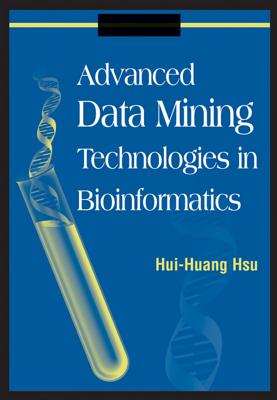 Advanced Data Mining Technologies in Bioinformatics - Hsu, Hui-Huang (Editor)