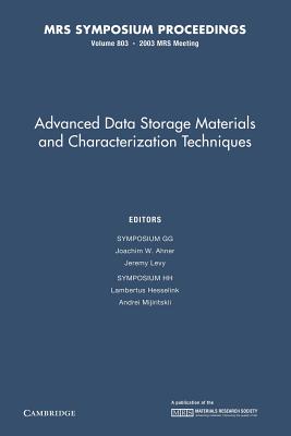 Advanced Data Storage Materials and Characterization Techniques: Volume 803 - Ahner, Joachim W. (Editor), and Levy, Jeremy (Editor), and Hesselink, Lambertus (Editor)