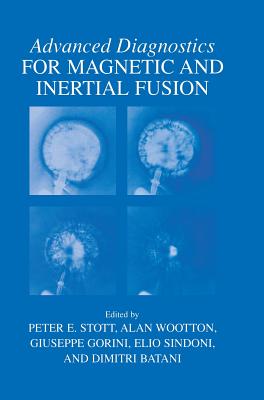 Advanced Diagnostics for Magnetic and Inertial Fusion - Stott, Peter E (Editor), and Wootton, Alan (Editor), and Gorini, Giuseppe (Editor)