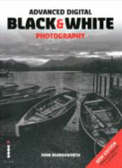Advanced Digital Black & White Photography (2nd Edition)