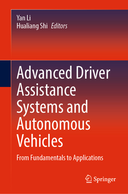 Advanced Driver Assistance Systems and Autonomous Vehicles: From Fundamentals to Applications - Li, Yan (Editor), and Shi, Hualiang (Editor)
