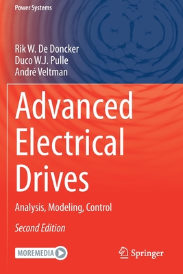 Advanced Electrical Drives: Analysis, Modeling, Control - De Doncker, Rik W, and Pulle, Duco W J, and Veltman, Andr