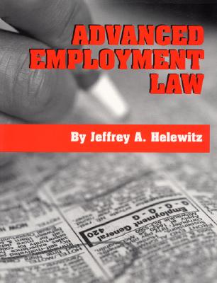 Advanced Employment Law - Helewitz, Jeffrey A, J.D.