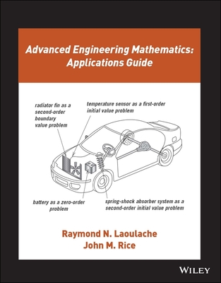 Advanced Engineering Mathematics: Applications Guide - Laoulache, Raymond N., and Rice, John M.