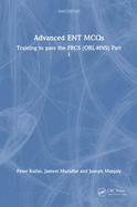 Advanced Ent McQs: Training to Pass the Frcs (Orl-Hns) Part 1