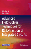 Advanced Field-Solver Techniques for Rc Extraction of Integrated Circuits
