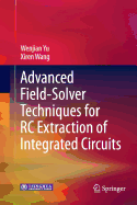 Advanced Field-Solver Techniques for Rc Extraction of Integrated Circuits